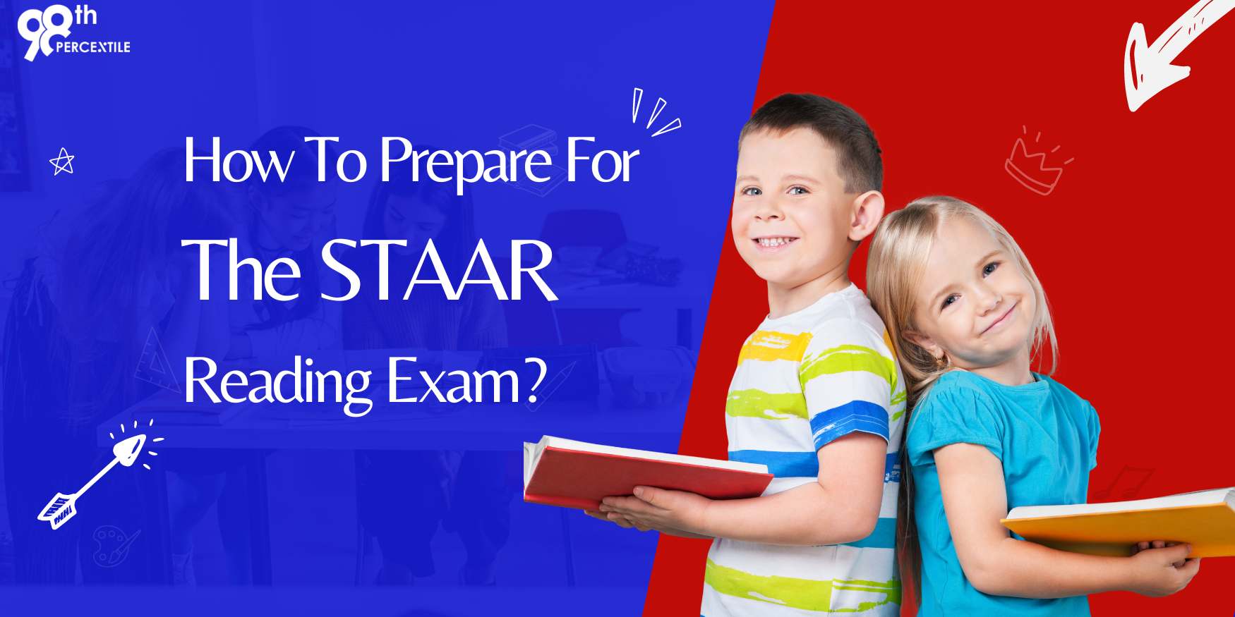 How To Prepare For The Staar Reading Exam 98thpercentile